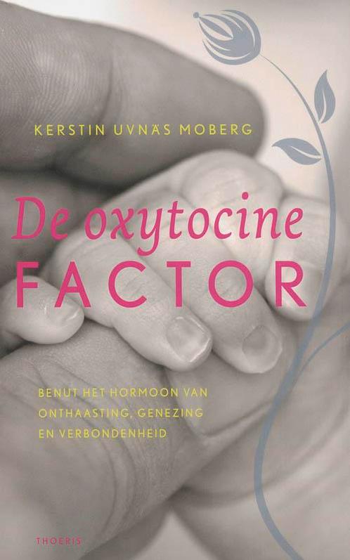 De oxytocinefactor 9789072219213 K. Uvnas Moberg, Boeken, Gezondheid, Dieet en Voeding, Zo goed als nieuw, Verzenden