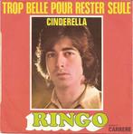 Ringo (6) - Trop Belle Pour Rester Seule / Cinderella, Gebruikt, Ophalen of Verzenden