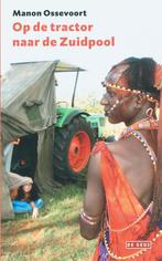 Op de tractor naar de Zuidpool 9789044508598 Manon Ossevoort, Verzenden, Gelezen, Manon Ossevoort