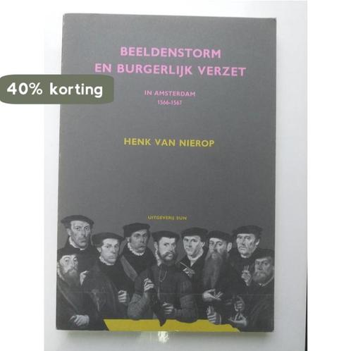 Beeldenstorm en burgerlyk verzet 9789061681212 Nierop, Boeken, Overige Boeken, Gelezen, Verzenden