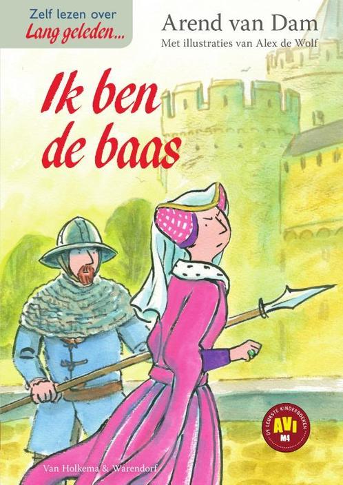 Ik ben de baas / Lang geleden 9789000354658 Arend van Dam, Boeken, Kinderboeken | Jeugd | onder 10 jaar, Zo goed als nieuw, Verzenden