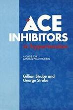 ACE Inhibitors in Hypertension : A Guide for Ge. Strube,, Verzenden, Zo goed als nieuw, Strube, Gerhard