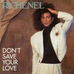 vinyl single 7 inch - Richenel - Dont Save Your Love, Verzenden, Zo goed als nieuw