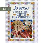 Jo Versos Cross Stitch Gifts for Children 9780715308240, Boeken, Verzenden, Gelezen, Jo Verso