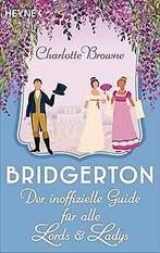Bridgerton: Der inoffizielle Guide fur alle Lords u...  Book, Boeken, Taal | Duits, Zo goed als nieuw, Charlotte Browne, Verzenden