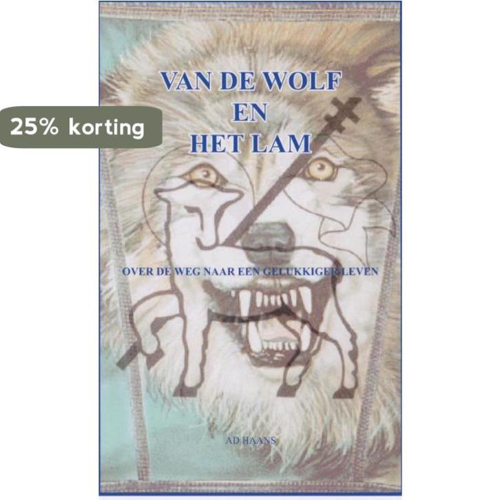 Van de wolf en het lam 9789082363111 Ad Haans, Boeken, Esoterie en Spiritualiteit, Zo goed als nieuw, Verzenden