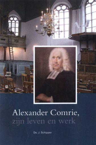 J. Schipper, Alexander Comrie zijn leven en werk, Boeken, Godsdienst en Theologie, Christendom | Protestants, Nieuw, Ophalen of Verzenden