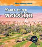Wonen in een woestijn / Waar mensen wonen 9789461754066, Verzenden, Gelezen, Ellen Labrecque
