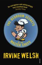 The Bedroom Secrets of the Master Chefs by Irvine Welsh, Gelezen, Irvine Welsh, Verzenden