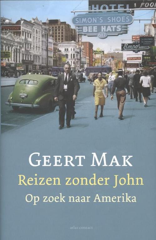 Reizen zonder John 9789045020846 Geert Mak, Boeken, Romans, Gelezen, Verzenden
