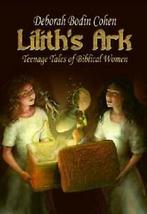 Liliths Ark Teenage Tales of Biblical Women. Cohen, Bodin, Boeken, Cohen, Deborah Bodin, Zo goed als nieuw, Verzenden