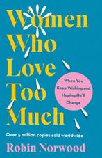 9780593716779 Women Who Love Too Much | Tweedehands, Verzenden, Zo goed als nieuw, Robin Norwood