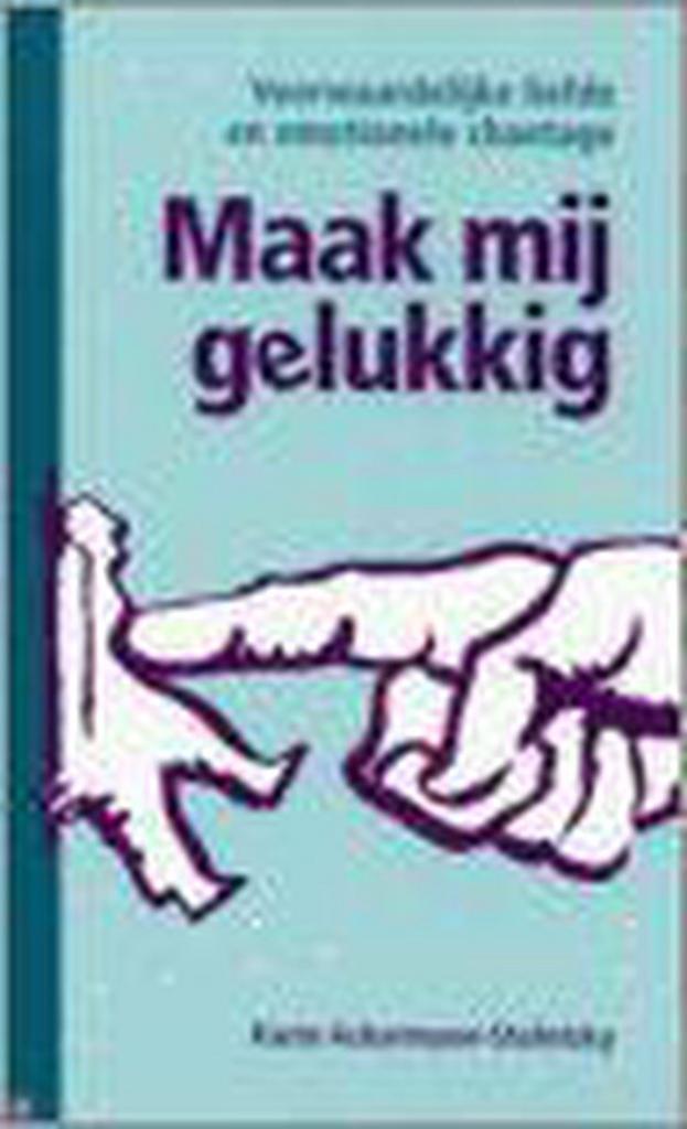 Maak Mij Gelukkig 9789085200420 K. Ackermann-Stoletzky, Boeken, Politiek en Maatschappij, Gelezen, Verzenden