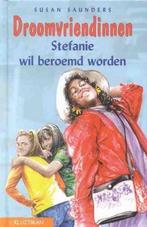 Stefanie wil beroemd worden / Droomvriendinnen 9789020671834, Boeken, Verzenden, Zo goed als nieuw, S. Saunders