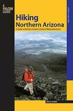 Hiking Northern Arizona: A Guide To Northern Ar. Grubbs,, Verzenden, Zo goed als nieuw, Grubbs, Bruce