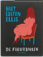 De figuranten 9789041416346 Bret Easton Ellis, Boeken, Verzenden, Zo goed als nieuw, Bret Easton Ellis