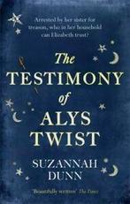 The testimony of Alys Twist by Suzannah Dunn (Paperback), Gelezen, Suzannah Dunn, Verzenden