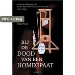 Bij de dood van een homeopaat 9789085621256 Arijan Porsius, Boeken, Verzenden, Zo goed als nieuw, Arijan Porsius