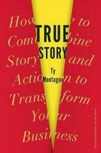 True story: how to combine story and action to transform, Verzenden, Gelezen, Ty Montague