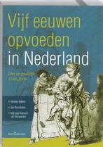 Vijf eeuwen opvoeden in Nederland | 9789023246138, Boeken, Verzenden, Nieuw