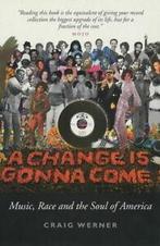 A change is gonna come: music, race & the soul of America by, Verzenden, Gelezen, Craig Hansen Werner