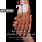 Pareltjes van de Geriatrische Trauma Unit 9789464800319, Boeken, Verzenden, Gelezen, Mirjam Foekema