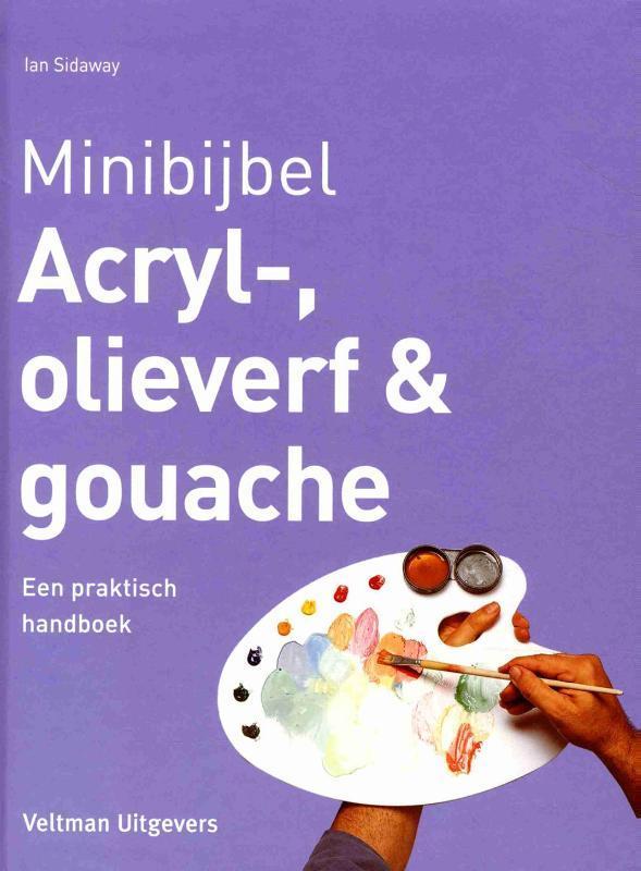 Acryl-, olieverf en gouache / Minibijbel 9789048313815, Boeken, Hobby en Vrije tijd, Zo goed als nieuw, Verzenden
