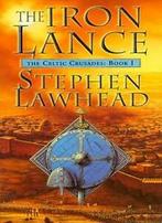 The Iron Lance (Celtic Crusades S) BOOK1 By Stephen Lawhead, Boeken, Zo goed als nieuw, Stephen Lawhead, Verzenden