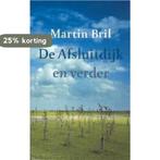 De Afsluitdijk en verder 9789044601756 Martin Bril, Boeken, Verzenden, Gelezen, Martin Bril
