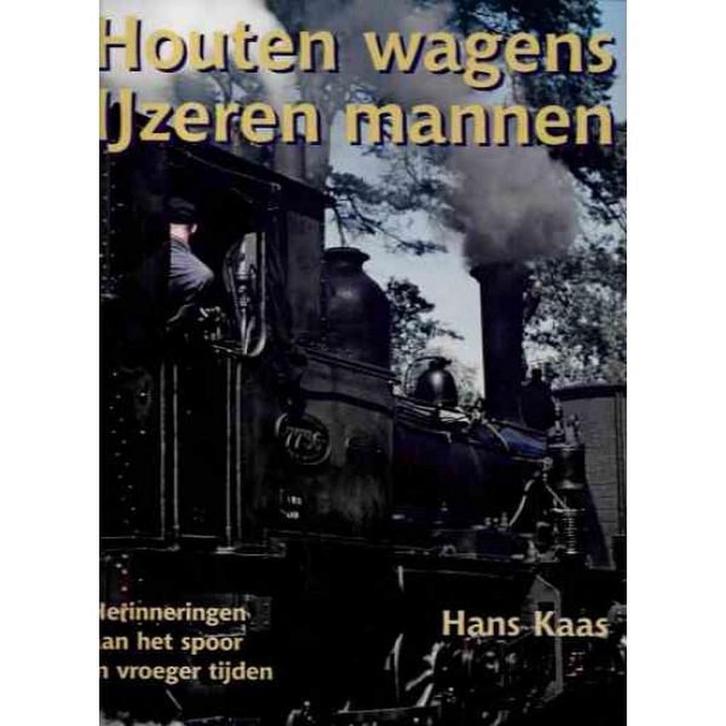 Houten wagens IJzeren mannen 9789071513589 Hans Kaas, Boeken, Hobby en Vrije tijd, Gelezen, Verzenden