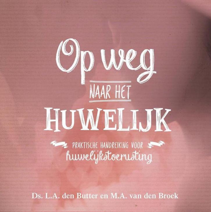 Op weg naar het huwelijk 9789402905151 Ds.  L.A. den Butter, Boeken, Politiek en Maatschappij, Gelezen, Verzenden