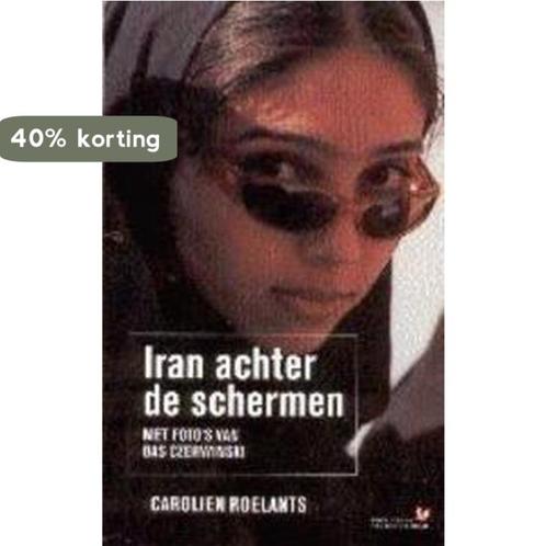 Iran Achter De Schermen 9789044600278 Carolien Roelants, Boeken, Wetenschap, Gelezen, Verzenden