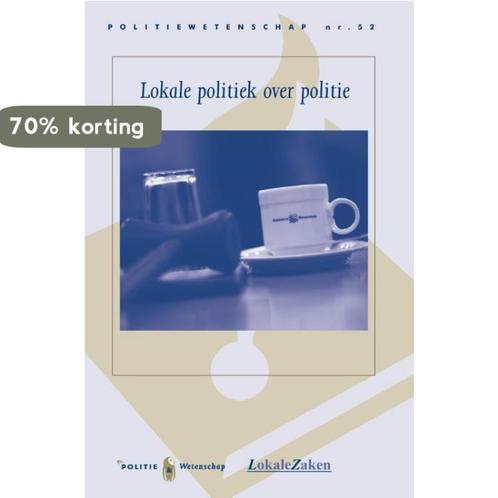 Lokale politiek over politie 9789035244573, Boeken, Politiek en Maatschappij, Gelezen, Verzenden