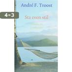 STA EVEN STIL 9789023921981 A.F. Troost, Boeken, Verzenden, Gelezen, A.F. Troost