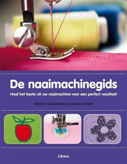 De naaimachinegids 9789089981325 Wendy Gardiner, Boeken, Hobby en Vrije tijd, Gelezen, Verzenden