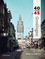 Groningen 40-45 | 9789462580817 | Martin Hillenga, Boeken, Zo goed als nieuw, Martin Hillenga