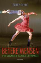 Betere mensen 9789045025575 Trudy Dehue, Verzenden, Zo goed als nieuw, Trudy Dehue