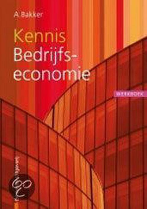 Kennis Bedrijfseconomie 9789057521829 A. Bakker, Boeken, Schoolboeken, Gelezen, Verzenden