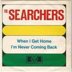 vinyl single 7 inch - The Searchers - When I Get Home, Cd's en Dvd's, Vinyl Singles, Verzenden, Zo goed als nieuw