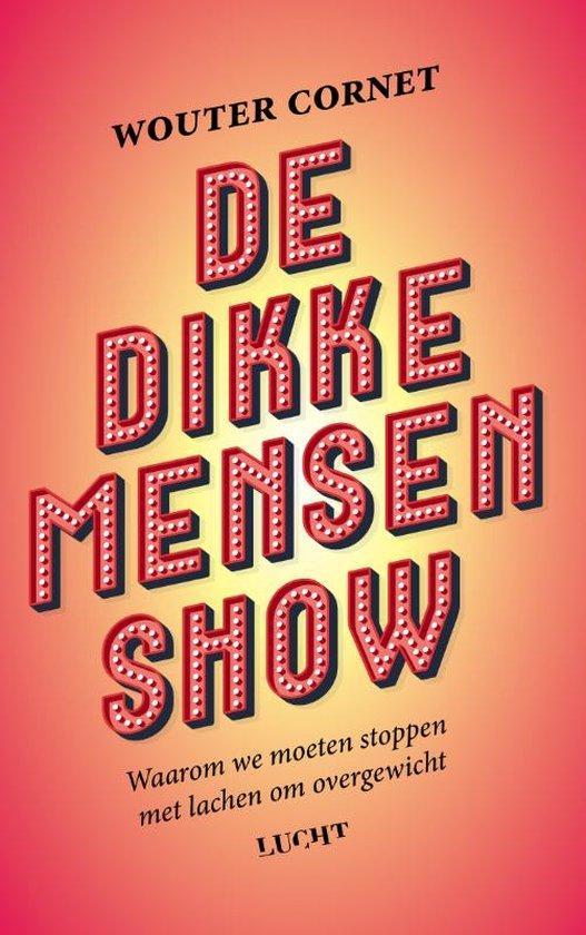 De dikke mensen show 9789493272552 Wouter Cornet, Boeken, Gezondheid, Dieet en Voeding, Zo goed als nieuw, Verzenden