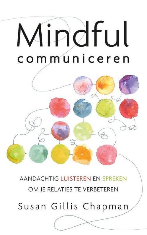 Mindful communiceren 9789025904869 Susan Gillis Chapman, Boeken, Psychologie, Gelezen, Verzenden