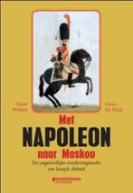 Met Napoleon naar Moskou 9789077942512 Joost Welten, Verzenden, Gelezen, Joost Welten