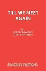 Till We Meet Again by Crowther, Colin New   ,,, Crowther, Colin, Zo goed als nieuw, Verzenden