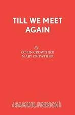 Till We Meet Again by Crowther, Colin New   ,,, Verzenden, Zo goed als nieuw, Crowther, Colin