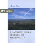 De aartsengelen spreken en Medium zijn 9789492883292, Boeken, Esoterie en Spiritualiteit, Verzenden, Gelezen, Liliane Caro