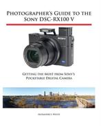 9781937986582 Photographers Guide to the Sony DSC-RX100 V, Nieuw, Alexander S White, Verzenden