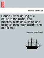 Canoe Travelling: log of a cruise in the Baltic, Powell,, Boeken, Sportboeken, Powell, Warington Baden, Zo goed als nieuw, Verzenden