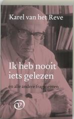 Ik heb nooit iets gelezen en alle 9789028209954, Boeken, Verzenden, Zo goed als nieuw, K. van het Reve