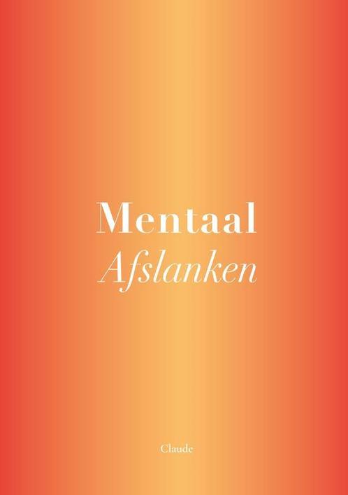 Mentaal Afslanken 9789090340739 Claude, Boeken, Psychologie, Zo goed als nieuw, Verzenden
