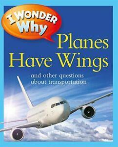 I Wonder Why Planes Have Wings: And Other Questions about, Boeken, Taal | Engels, Zo goed als nieuw, Verzenden